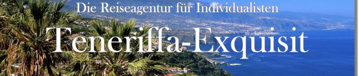 Teneriffa-Exquisit. Exklusive Ferienwohnungen und Ferienhäuser auf Teneriffa