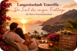 Langzeiturlaub Teneriffa – Die Insel des ewigen Frühlings für Ihren Traumaufenthalt