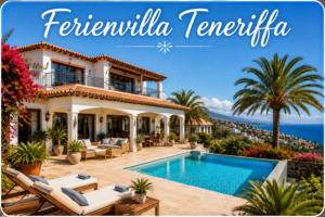 Villa Teneriffa – Exklusiver Urlaub unter der Sonne der Kanaren